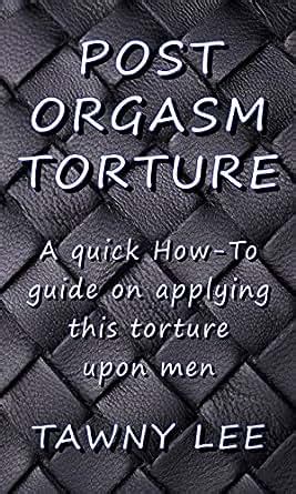 what is post orgasm torture|The way women and men react post